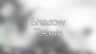 Taemin (태민)- Shadow lyrics [Eng. | Rom. | Han.]