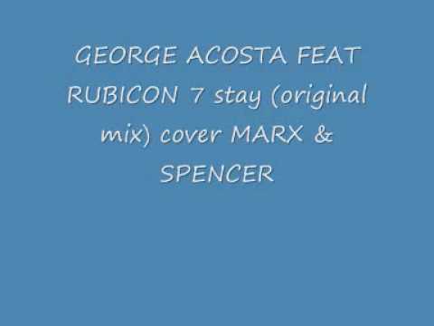 GEORGE ACOSTA FEAT RUBICON 7 stay (original mix) .wmv