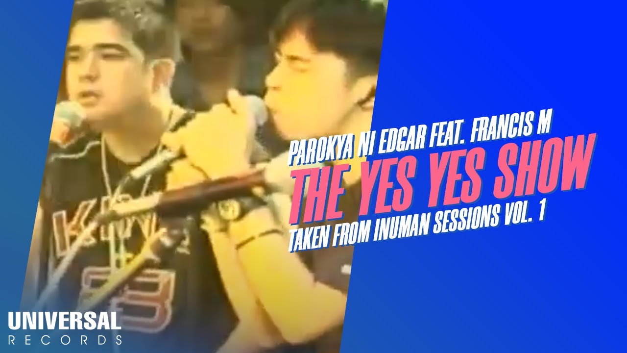 Parokya ni Edgar feat. Francis M - The Yes Yes Show Taken from Inuman Sessions Vol. 1