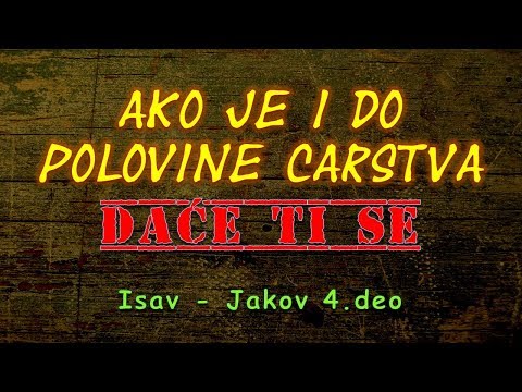 Ako je i do polovine carstva, daće ti se!