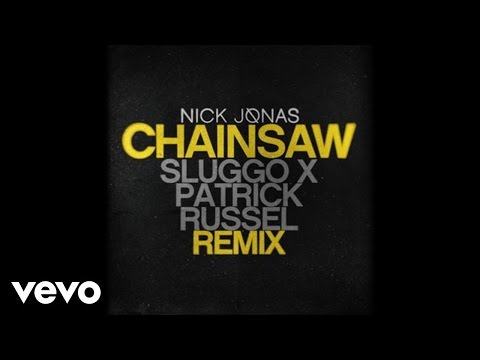 Nick Jonas - Chainsaw (Sluggo x Patrick Russell Remix / Audio)