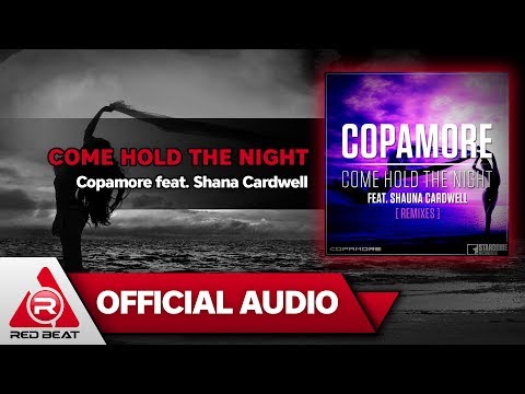 Come Hold The Night - Copamore feat. Shana Cardwell [OFFICIAL AUDIO]