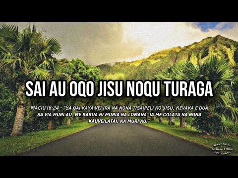Sai Au Oqo Jisu Noqu Turaga • (FIJIAN GOSPEL)