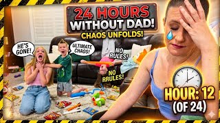 24 Hours Without Dad!!