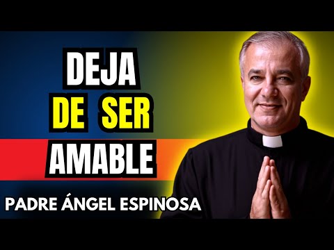 Deja de SER AMABLE con QUIEN NO LO MERECE | Padre Ángel Espinosa de los Monteros