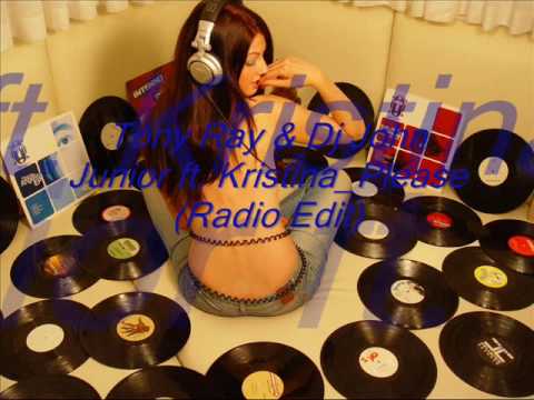 Tony Ray & Dj John Junior ft. Kristina - Please (Radio Edit)