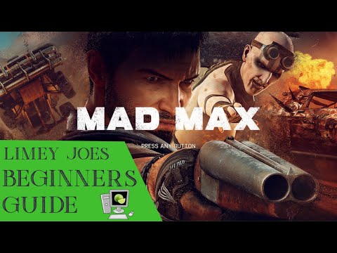 Beginners Guide to Mad Max (PC Game)