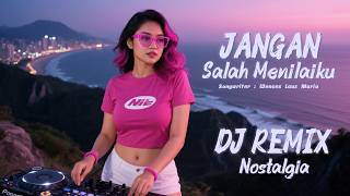 Download lagu Jangan Salah Menilaiku - DJ Remix || DJ Nostalgia Indonesia Populer mp3