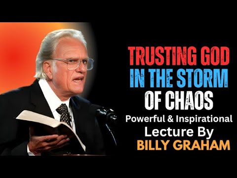 Trusting God in the Storm of Chaos | BILLY GRAHAM | Best Motivational & Inspirational Speech Ever