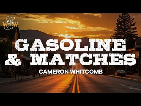 Cameron Whitcomb - Gasoline & Matches (Lyrics)