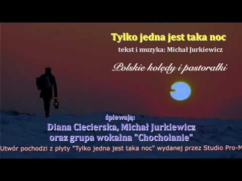 Tylko jedna jest taka noc - Diana Ciecierska, Michał Jurkiewicz, grupa "Chocholanie"