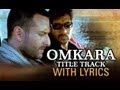 Omkara Lyrical Full Song Vishal Bhardwaj Sukhwinder Singh Omkara