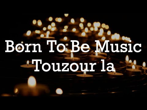 Born To Be Music: Touzour la
