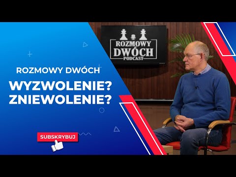 Wyzwolenie? Zniewolenie?