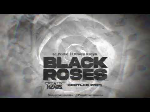 Le Pedre Ft Raven Kreyn - Black Roses (Creative Heads Bootleg 2023)