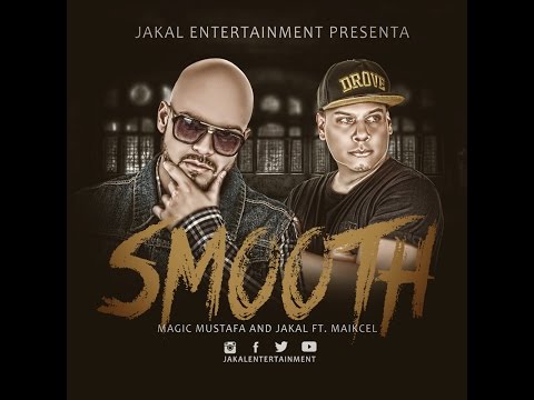 Magic Mustafa & Jakal - Smooth (feat Maikcel)