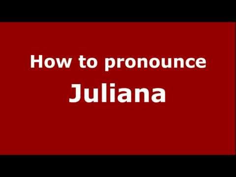 How to Pronounce Juliana - PronounceNames.com