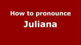 How to pronounce Juliana