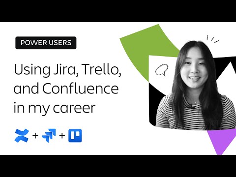 Using Jira, Trello, and Confluence in my career | Power users | Atlassian