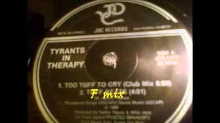 TYRANTS IN THERAPY  -  TOO TUFF TO CRY