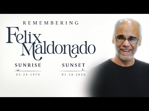 Felix Maldonado: A Life Remembered