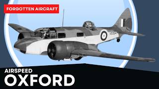 The Airspeed Oxford; An Aircraft that was Good Because it Was a Little Bit Bad!