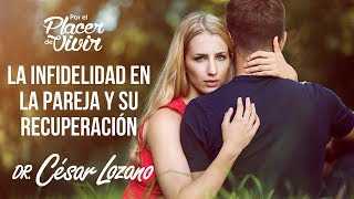 "La infidelidad en la pareja y su recuperación" Por el Placer de Vivir con el Dr. César Lozano