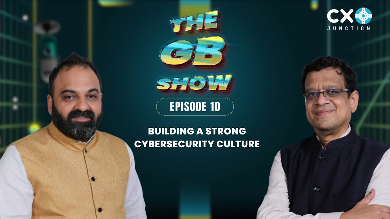 EP 10 | Building a strong cybersecurity culture | Kalpesh Doshi | The GB Show | Culsight