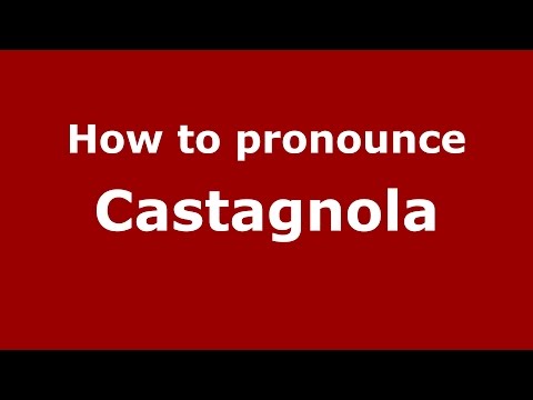 How to pronounce Castagnola