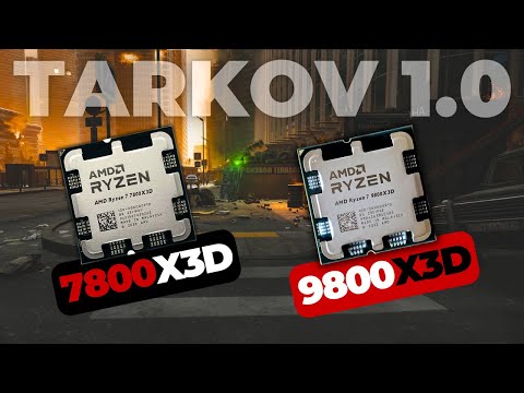 9800X3D vs 7800X3D Tarkov 1.0 | Worth the Upgrade?