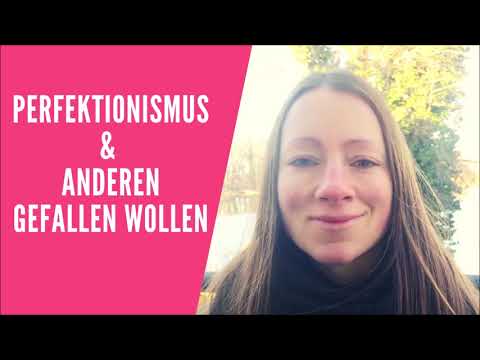 Perfektionismus & anderen gefallen wollen