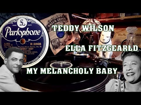 MY MELANCHOLY BABY - TEDDY WILSON - ELLA FITZGEARLD 78RPM