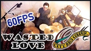 Wasted Love // CITY AND COLOUR (Drum Cover) in 60FPS