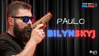 PAULO BILYNSKYJ DELEGADO PCSP | Café com a Polícia #18