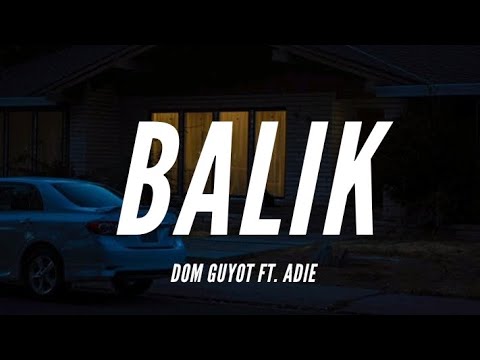 Dom Guyot - Balik Ft. Adie [Lyrics]
