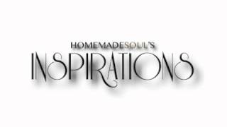 Homemadesoul&#39;s Inspirations-Everything (Interlude)