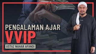 Ustaz Nahar Afandi - Pengalaman Mengajar Jemaah VVIP