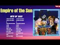 Empire Of The Sun Best Music Playlist 2025 Hottest Hits Trending Tracks