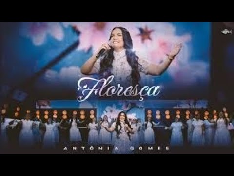 Antônia Gomes - Floresça (Música com letra)