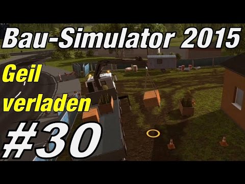 Geil verladen ★ BAU SIMULATOR 2015 #30 ★ Let's play Bau Simulator 2015