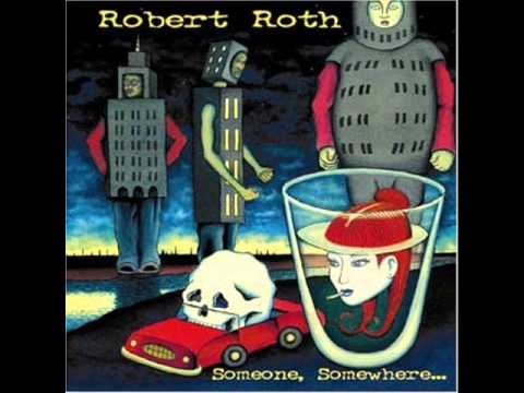 Robert Roth - someone, somewhere...