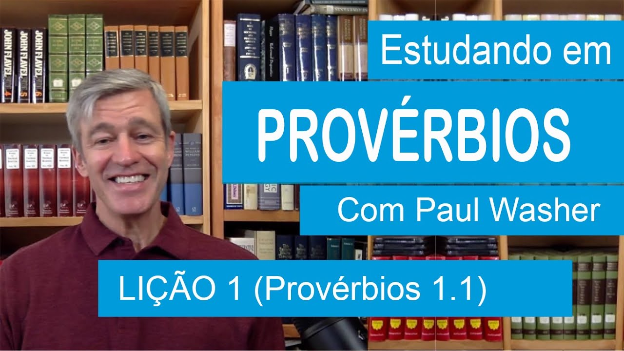 Estudando em Provérbios | Lição 1 - Paul Washer (Dublado)