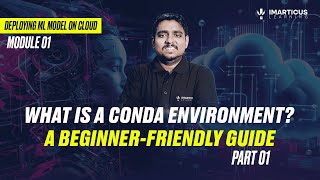 What is a Conda Environment? | Module 01 | Part-01