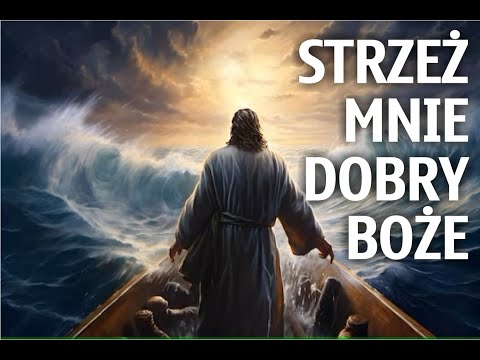 Strzeż mnie dobry Boże - modlitwa do Ojca Niebieskiego