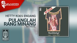 Download lagu Hetty Koes Endang - Pulanglah Rang Minang ( Karaoke Video) | No Vocal mp3 Download lagu Hetty Koes Endang - Pulanglah Rang Minang ( Karaoke Video) | No Vocal mp3