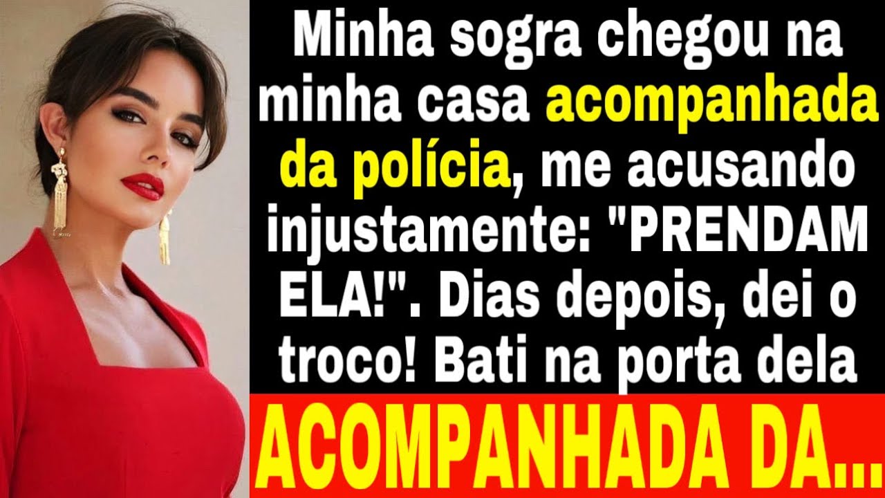 "PRENDAM ELA!"minha SOGRA chegou na minha casa acompanhada da polícia. Dias depois, dei o troco!