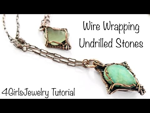 Jewelry Tutorial: How to Wire Wrap Undrilled Stones