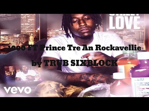 TRUB SIXBLOCK - 1000 (AUDIO) ft. Prince Tre An Rockavellie