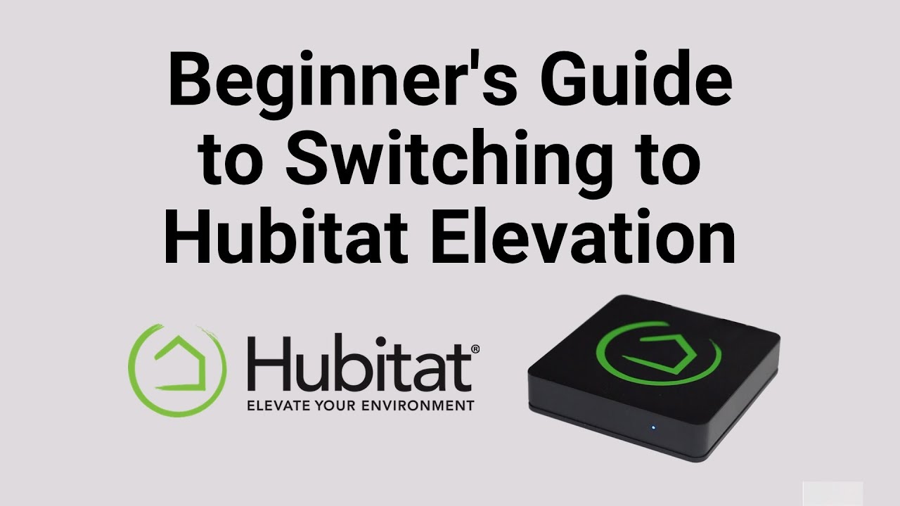 Beginners Guide To Switching To Hubitat Elevation Home Automation Hub Beginners Guide To Switching To Hubitat Elevation Home Automation Hub