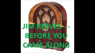 JIM REEVES    BEFORE YOU CAME ALONG